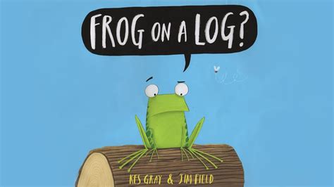 Frog On A Log? - Book Read Aloud - YouTube