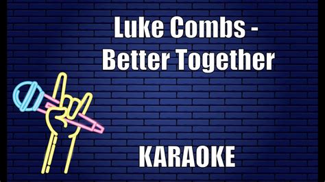 Luke Combs - Better Together (Karaoke) - YouTube