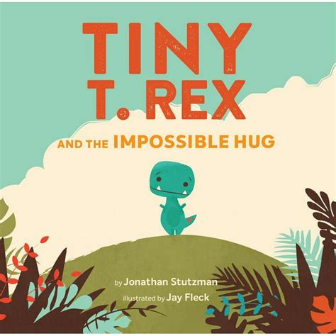 Tiny T. Rex and the Impossible Hug (Dinosaur Books, Dinosaur Books for ...