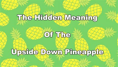 Upside Down Pineapple's Hidden Meaning