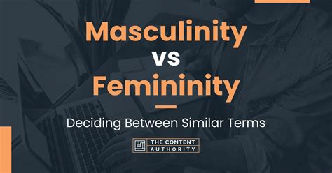 Masculinity vs Femininity: Deciding Between Similar Terms