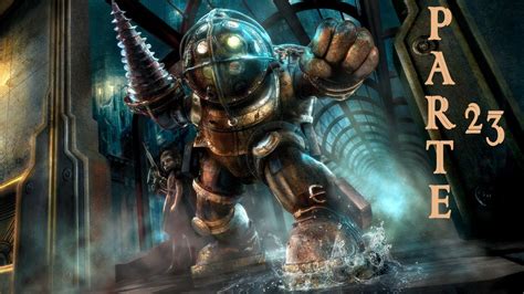 Bioshock - Gameplay Walkthrough - Parte 23 Español HD - YouTube