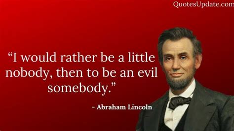 I would rather be a little nobody, then to be an evil somebody ...