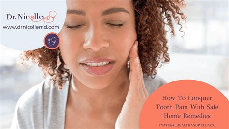 How To Conquer Tooth Pain With Safe Home Remedies - Dr. Nicolle