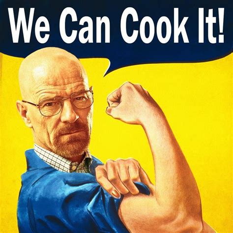 breaking bad we can cook it! :D | Breaking bad, Bad memes, Breaking bad ...