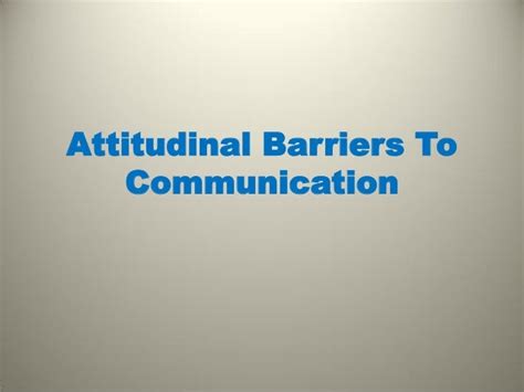 Attitudinal barriers in communication