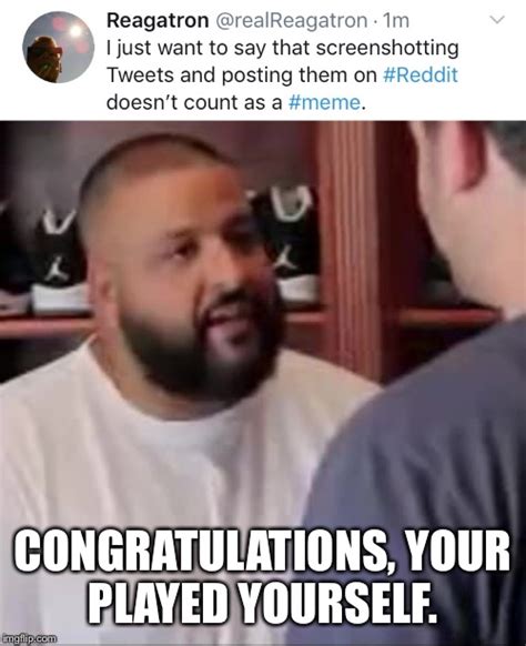 Image tagged in dj khaled you played yourself - Imgflip