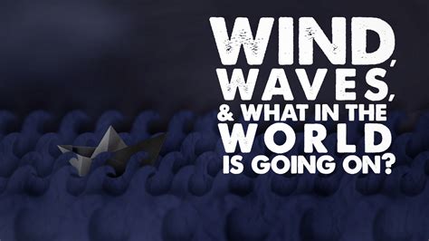 Wind, Waves and What in The World is Going On?