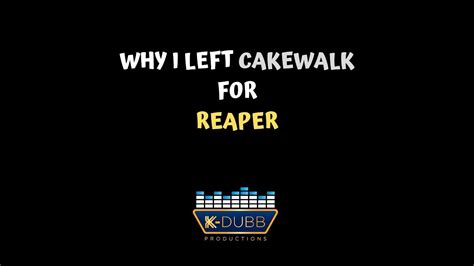 Cakewalk VS Reaper- WHY I Left Cakewalk - K-Dubb Productions 2019 - YouTube