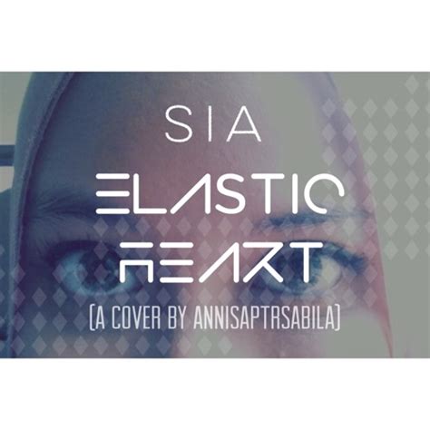 Stream Sia - Elastic Heart (Cover) by annisaptrsabila | Listen online ...