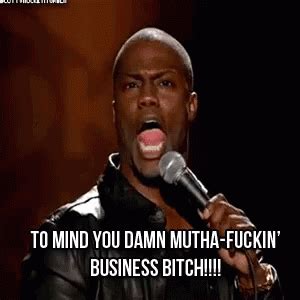 Kevin Hart Mind Your Own Business GIF - KevinHart MindYourOwnBusiness ...