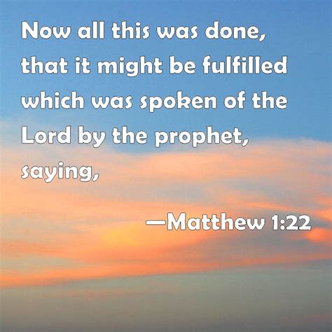 Matthew 1:22 Now all this was done, that it might be fulfilled which ...