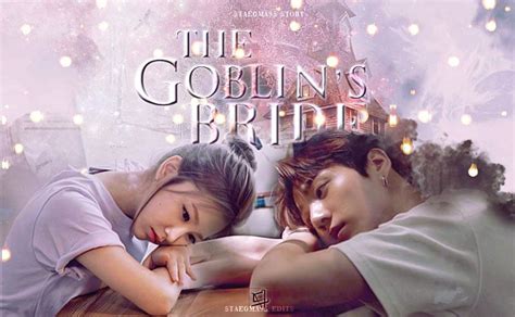 The Goblin's Bride || JJK (Completed) - 2 - 전하지 못한 진심 - Wattpad