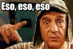 Las mejores 33 ideas de Eso, eso, eso | frases del chavo, memes del ...