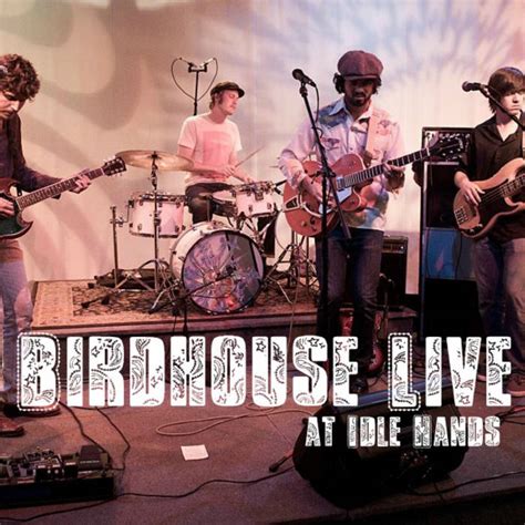 Birdhouse Live | Birdhouse