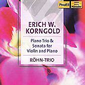 Erik Korngold Piano Trio Sonata for Violin Amp Piano CD | eBay