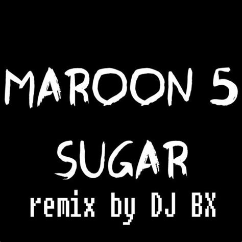 Stream Maroon 5 - Sugar (DJ BX Remix) by B X | Listen online for free ...