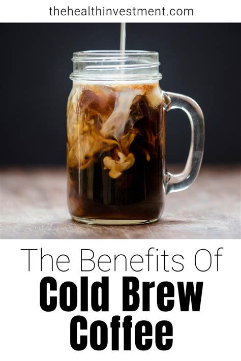 Cold Brew Coffee Benefits: 6 Reasons It's BETTER Than Hot