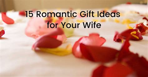 15 Romantic Gift Ideas for Your Wife | Gift Help