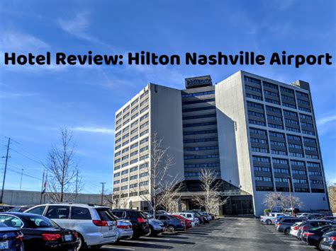 Hotel Review: Hilton Nashville Airport, Tennessee - No Home Just Roam