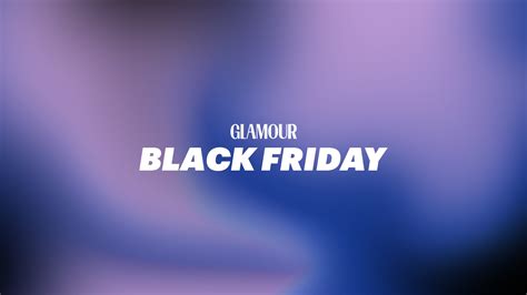 Black Friday 2024 | Glamour UK