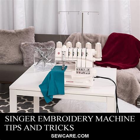 Singer Embroidery Machine Tips and Tricks – Everything You Need to Know ...