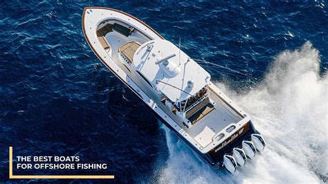 The Best Fishing Boats For Offshore - Galati Yachts