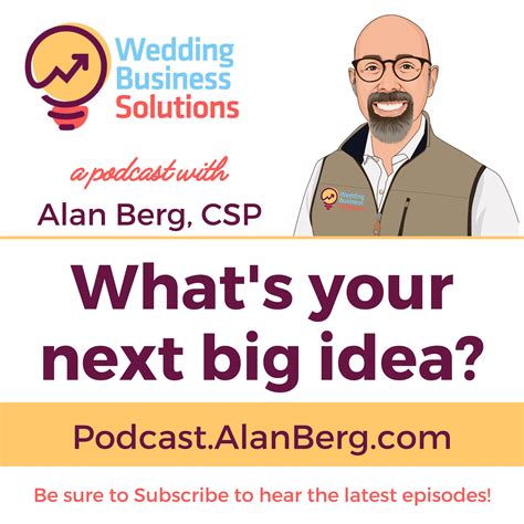 What's your next big idea? - Podcast Transcript - Alan Berg