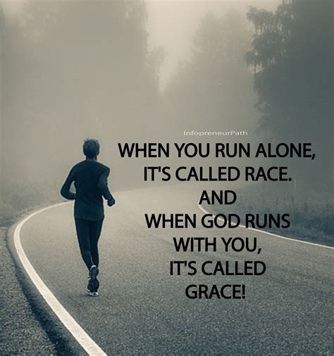 WHEN YOU RUN ALONE ITS CALLED RACE AND WHEN GOD RUNS WITH YOU ITS ...