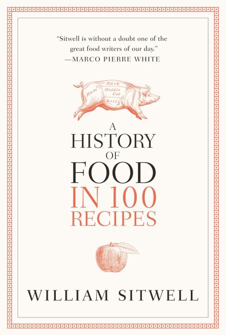 History Of Food In 100 Recipes — Food History Books