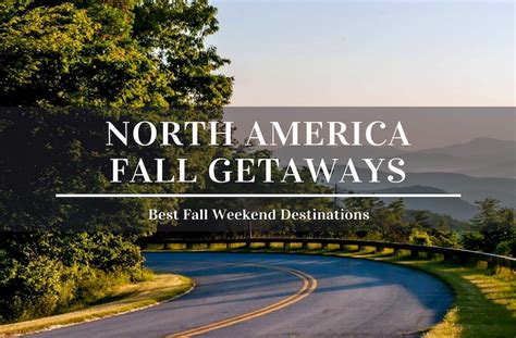 How to Enjoy the Best Fall Weekend Getaways in North America?