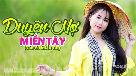 Duyên Nợ Miền Tây - LK Dân Ca Miền Tây 2020, Nhạc Trữ Tình Quê Hương ...