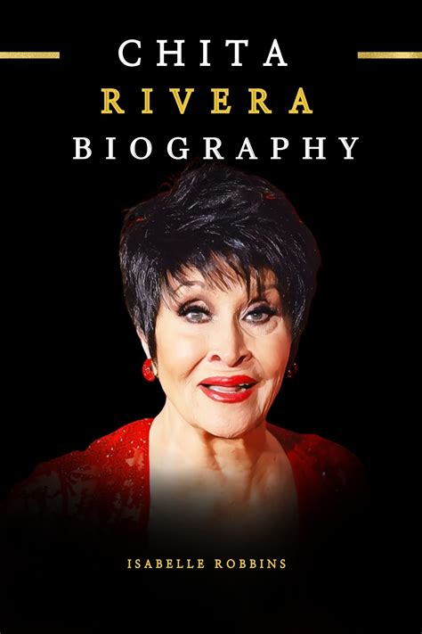 Chita Rivera Biography: The Untold Story of Chita Rivera by Isabelle ...