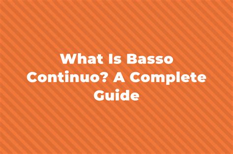 What Is Basso Continuo? A Complete Guide