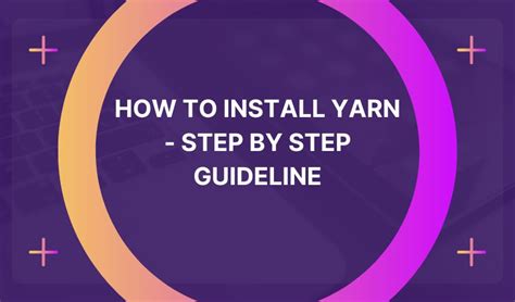 How to Install Yarn - Step by Step Guideline - Oudel Inc.