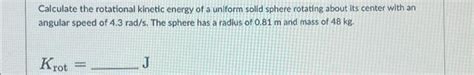 Solved Calculate the rotational kinetic energy of a uniform | Chegg.com