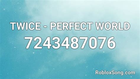 TWICE - PERFECT WORLD Roblox ID - Roblox music codes