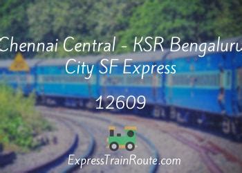 Chennai Central - KSR Bengaluru City SF Express - 12609 Route, Schedule ...