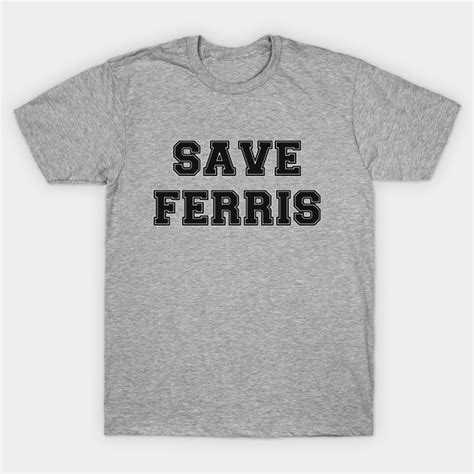 SAVE FERRIS - Movies - T-Shirt | TeePublic