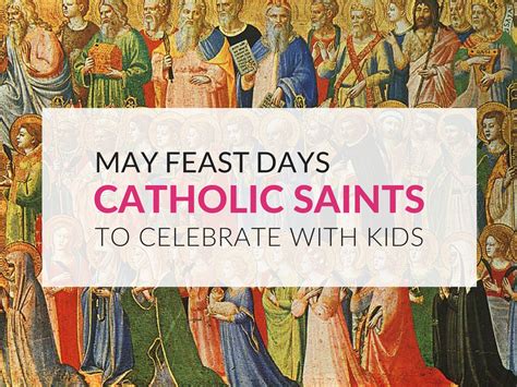 Feast Days in May– Catholic Saints to Celebrate with Children