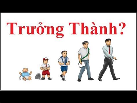 Trưởng thành là gì ? - khi nào trưởng thành ? - YouTube