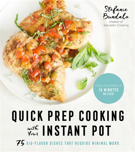 Quick Prep Cooking with Your Instant Pot COOKBOOK - Sarcastic Cooking