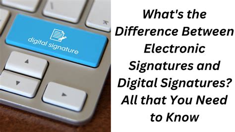 What's the Difference Between Electronic Signatures and Digital ...