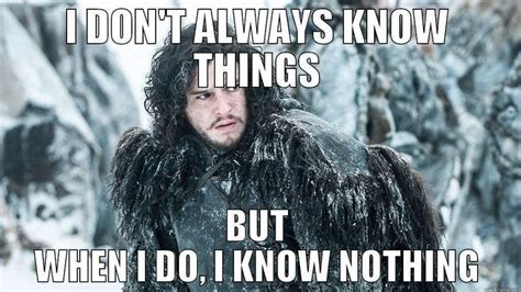 YOU KNOW NOTHING JON SNOW The most favorite dialogue from Game of ...