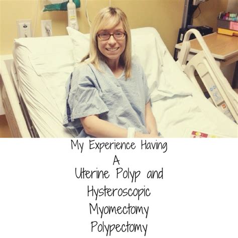 My Experience Having A Uterine Polyp and Hysteroscopic Myomectomy ...