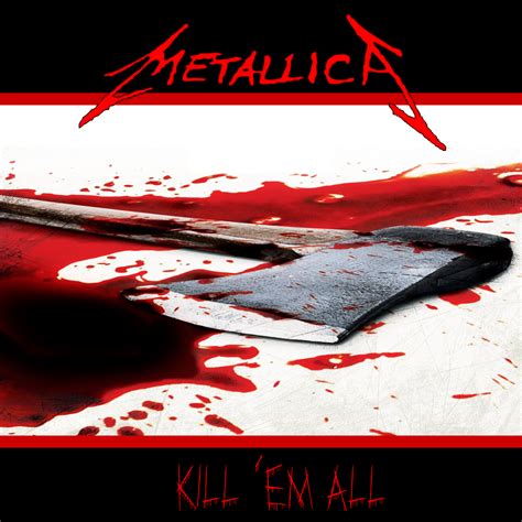 Metallica: Kill 'Em All v.2 by MrAngryDog on DeviantArt