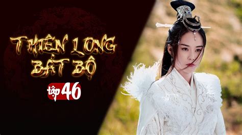 THIÊN LONG BÁT BỘ - Tập 46 [Lồng Tiếng] | Phim Kim Dung Kiếm Hiệp Hay ...