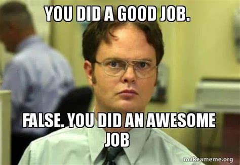 Dwight Good Job Meme Generator - Piñata Farms - The best meme generator ...