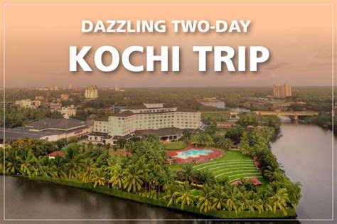 2-day Kochi itinerary to explore the best sights and scenes