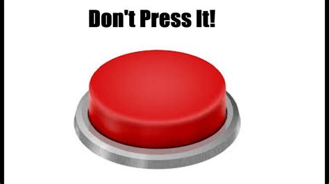 DONT PRESS THE BUTTON!!! - YouTube